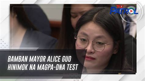 Bamban Mayor Alice Guo Hinimok Na Magpa DNA Test TV Patrol YouTube