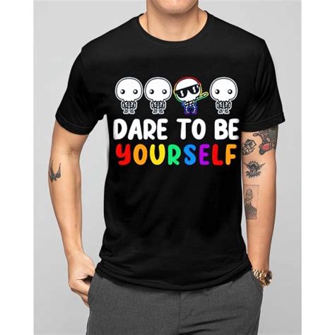 Dare To Be Yourself Shirt Nouvette