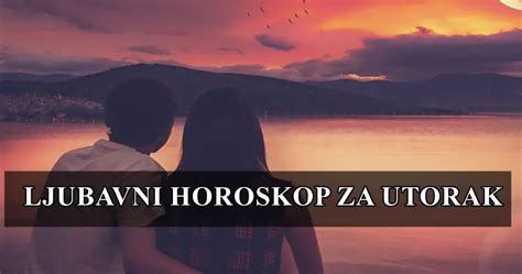 Ljubavni Horoskop Za Utorak Device Razgovarajte Otvoreno Sa