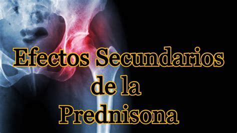 Cu Les Son Los Efectos Secundarios De La Prednisone Sujeto