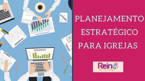 Como Usar O Planejamento Estrat Gico Nas Igrejas Youtube