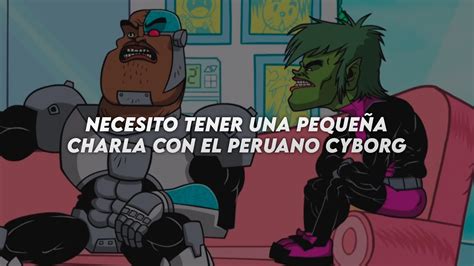 NECESITO TENER UNA PEQUEÑA CHARLA CON EL PERUANO CYBORG letra YouTube