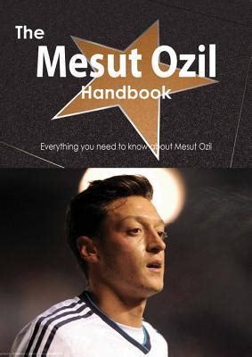 The Mesut Ozil Handbook Everything You Need To Know About Mesut Ozil