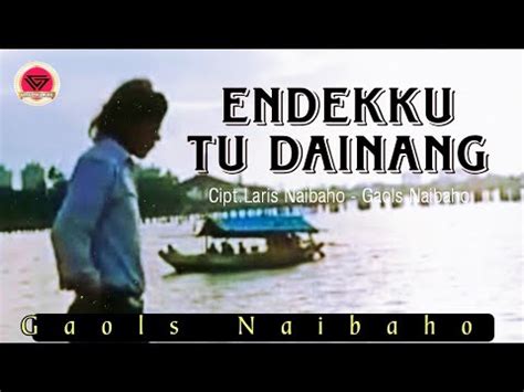 ENDEKKU TU DAINANG Gaols Naibaho Official Video Lagu Batak Sedih