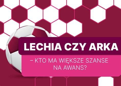 Lechia czy Arka kto ma większe szanse na awans Pomorski Futbol