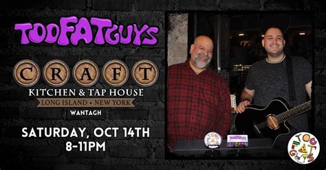 Too Fat Guys @ Craft, Wantagh!, Craft Kitchen And Taphouse Wantagh, 14 October 2023 | AllEvents.in