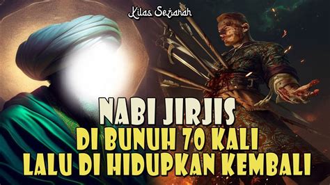 SUBHANALLAH NABI JIRJIS DI BUNUH 70 KALI KEMUDIAN DI HIDUPKAN KEMBALI