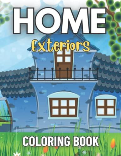 Home Exteriors Coloring Book An Adult Beautiful Home Exteriors