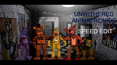 Fnaf Speed Edit Unwithered Animatronics Fnaf Youtube