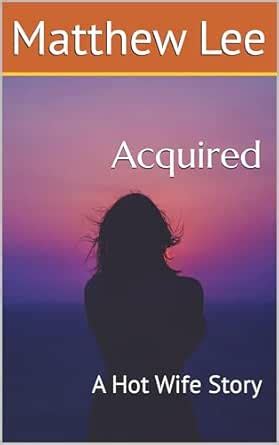Acquired A Hot Wife Story First Time Hotwife Stories EBook Lee