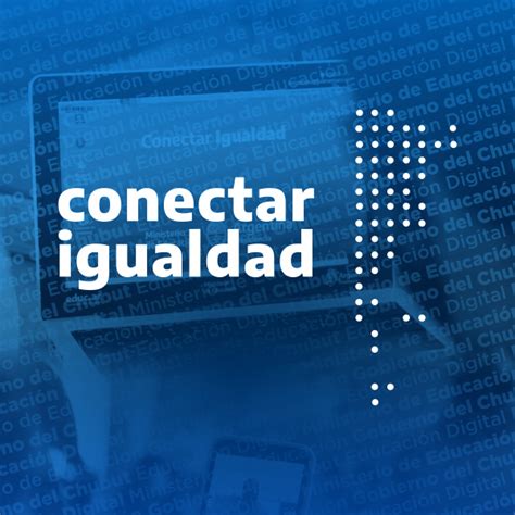 Conectar Igualdad Ministerio De Educación Del Chubut