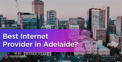 Best Internet Providers In Adelaide Compare Tv