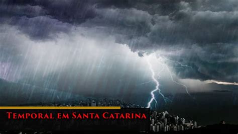 Temporais Retornam A Santa Catarina A Partir Desta Quinta Feira