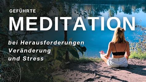 Geführte Meditation Stress Herausforderungen Veränderung 10