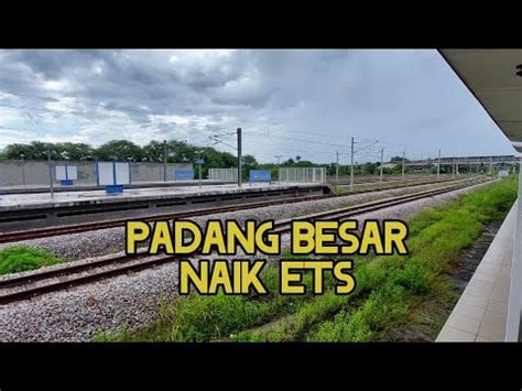 Ke Padang Besar Naik Ets Youtube