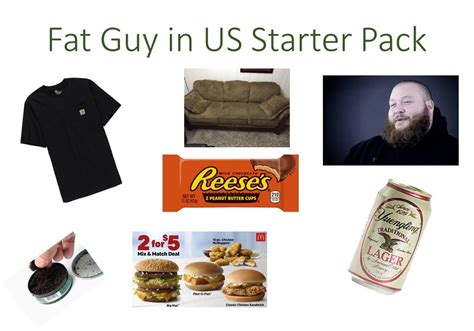 Fat Guy In Us Starter Pack Starterpacks