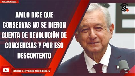 AMLO DICE QUE CONSERVAS NO SE DIERON CUENTA DE REVOLUCIÓN DE