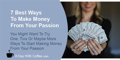 7 Best Ways To Make Money From Your Passion