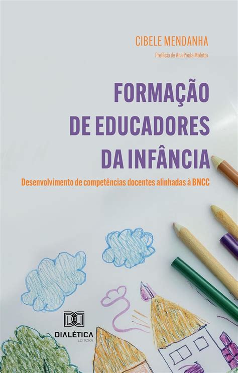 A Formação Docente Pressupõe O Desenvolvimento Das Competências - Formação de Educadores da Infância: desenvolvimento de competências ...