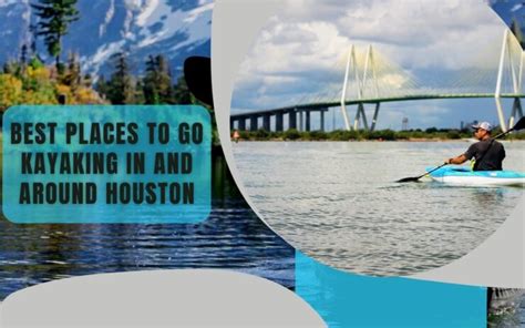 5 Best Places To Go Kayaking In And Around Houston Texas Kayak Paddling