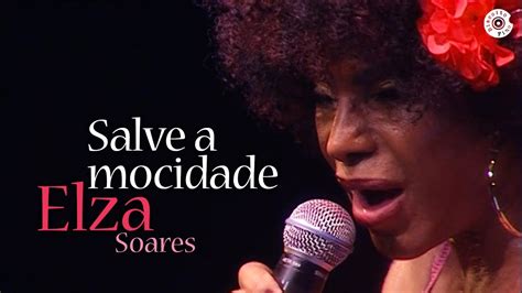 Elza Soares Salve A Mocidade Beba Me Ao Vivo Youtube