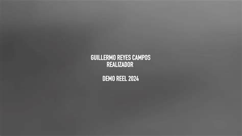 Guillermo Reyes Campos Demo Reel 2024 YouTube