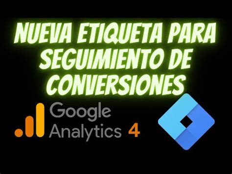 Como Crear Seguimiento De Conversiones Google Analytics Y Tag Manager