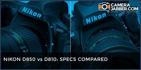 Nikon D850 vs Nikon D810: specifications compared - Camera Jabber