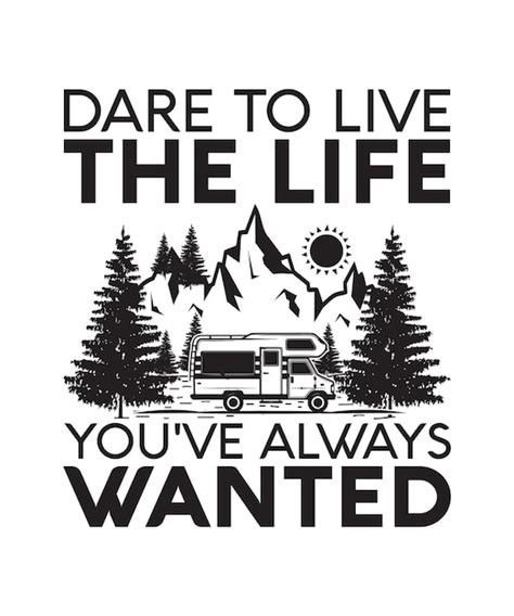 Premium Vector Dare To Live The Life Youve Always Wanted Tshirt