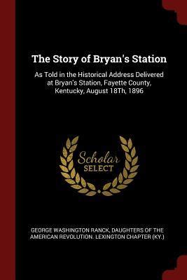 The Story Of Bryan S Station As Told In The Historical Address