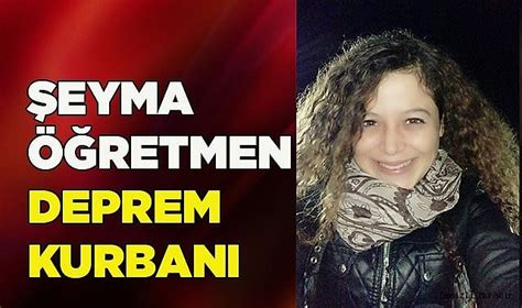 ŞEYMA ÖĞRETMEN DEPREM KURBANI YAŞAM Denizli Muhabir