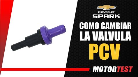 Chevrolet Spark Cambio Valvula Pcv Youtube