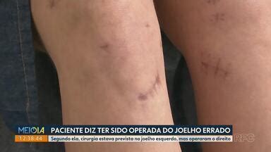 Meio Dia Paran Curitiba Paciente Diz Ter Sido Operada Do Joelho