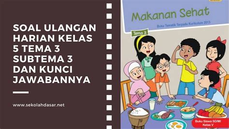 Soal Ulangan Harian Kelas 5 Tema 3 Subtema 3 Dan Kunci Jawabannya Sekolahdasarnet