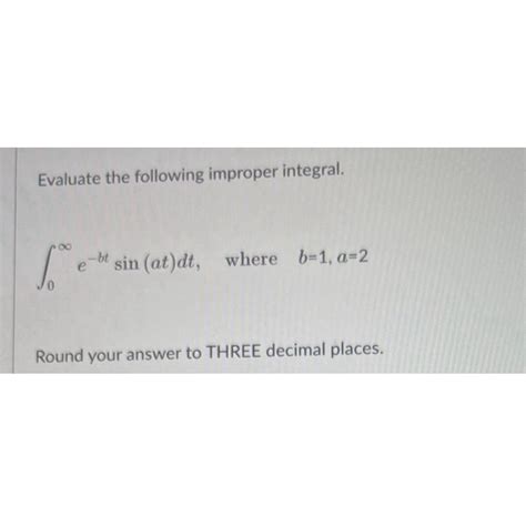 Solved Evaluate The Following Improper Chegg