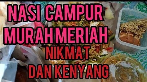 Review Nasi Campur Murah Meriah Nikmat Mabar Youtube