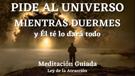 MEDITACIÓN GUIADA con PODEROSAS AFIRMACIONESPIDE AL UNIVERSO MIENTRAS