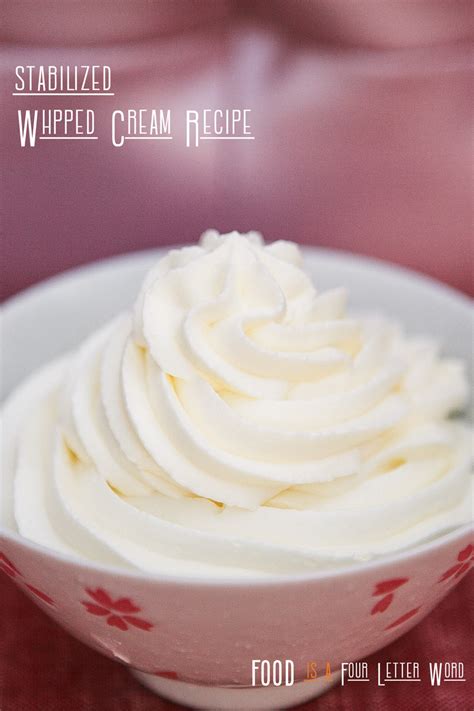 Stabilized Whipped Cream Recipe – FOOD is Four Letter Word