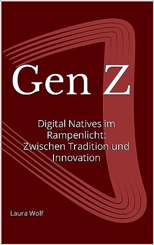 Gen Z Digital Natives Im Rampenlicht Zwischen Tradition Und