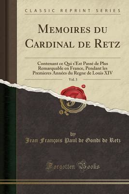 Memoires Du Cardinal De Retz Vol 3 Contenant Ce Qui S Est Pass De