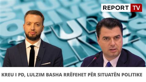 Kreu i PD Lulzim Basha rrëfehet për situatën politike në Report TV me