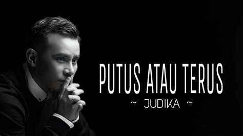 JUDIKA PUTUS ATAU TERUS LIRIK YouTube