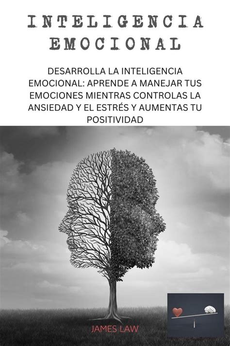 Inteligencia Emocional Desarrolla La Inteligencia Emocional Aprende A