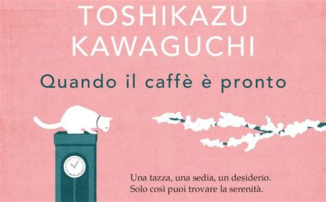 Presentazione del libro Quando il caffè è pronto di Toshikazu