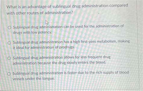 Solved What is an advantage of sublingual drug | Chegg.com