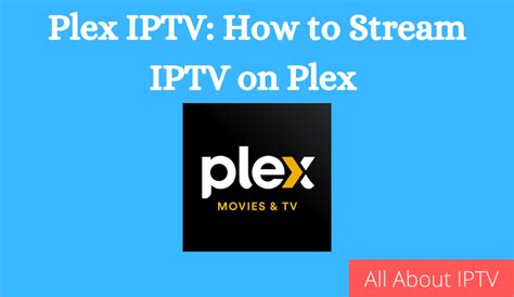 Plex Iptv How To Stream Iptv On Plex All About Iptv