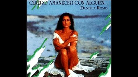 Daniela Romo Quiero Amanecer Con Alguien YouTube