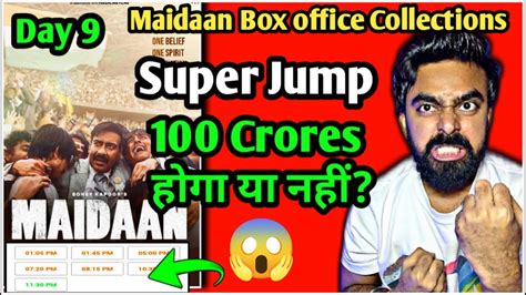 Maidaan Box Office Collections Day 9 Maidaan VS BMCM Day 9 Collection