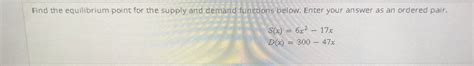 Solved Find The Equilibrium Point For The Supply And Demand Functions Course Hero