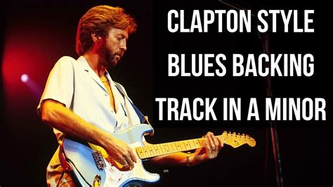 Clapton Style Blues Backing Track In A Minor Bpm Youtube